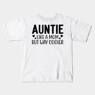 AUNTIE like a MOM but way cooler Kids T-Shirt